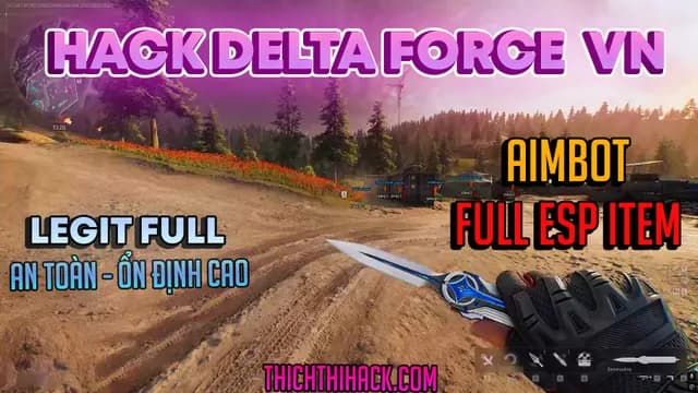 HACK DELTA FORCE BẢN UNNAMED FULL: ESP + HIỆN ITEM + AIMBOT SIÊU NGON + AN TOÀN ỔN ĐỊNH !!! HỖ TRỢ MÁY NHÀ VÀ NET
